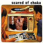 Scared Of Chaka : Scared Of Chaka